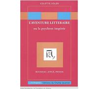 L'aventure littéraire ou la psychose inspirée : Rousseau, Joyce, Pessoa