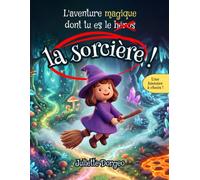 L'aventure magique dont tu es la sorcière: Une histoire à choix !