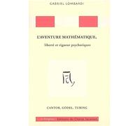 L'aventure mathématique, liberté et rigueur psychotiques : Cantor, Gödel, Turing