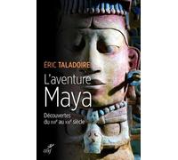 L'aventure maya - decouvertes du xvie au xxie siecle - Eric Taladoire - Cerf - broché - Essai