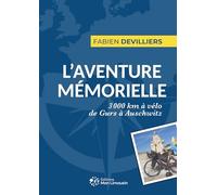 L'Aventure mémorielle: 3000 km à vélo de Gurs à Auschwitz