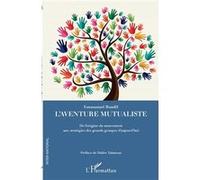 L'aventure mutualiste De l'origine du mouvement aux stratégies des grands groupes d'aujourd'hui - Emmanuel Roudil - L'harmattan - broché - Etude