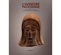 L'aventure Phocéenne - Grecs, Ibères Et Gaulois En Méditerannée Nord-Occidentale