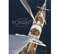 L'aventure Ponant: Croisières de rêve