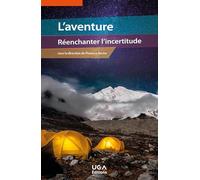 L'aventure : réenchanter l'incertitude
