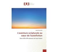 L'aventure scripturale au coeur de l'autofiction Dans Kiffe Kiffe demain de Faiza Guène - Nadia Bouhadid - Universitaires Europeennes - broché - Livre