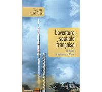 L'aventure spatiale française De 1945 à la naissance d'Ariane - François Varnotaux - Nouveau Monde Eds - broché - Récit