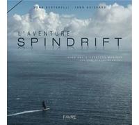 L'aventure Spindrift, cinq ans d'odyssées marines Dona Bertarelli (Auteur), Yann Guichard (Auteur)