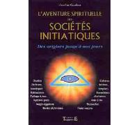 L'aventure spirituelle des sociétés initiatiques