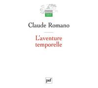 L'aventure temporelle Trois essais pour introduire à l'herméneutique événementiale - Claude Romano - Puf - broché - Essai