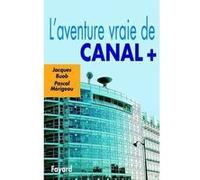 L'Aventure vraie de Canal + Jacques Buob (Auteur), Pascal Mérigeau (Auteur)