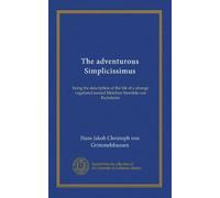 L'aventureux Simplicissimus : étant la description de la vie d'un étrange vagabond nommé Melchior Sternfels von Fechshaim