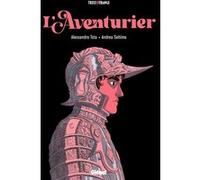 L'Aventurier Alessandro Tota (Auteur), Andrea Settimo (Dessinateur)