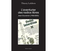 L'aventurier des radios libres: Jean Ducarroir (1950-2003)