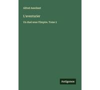 L'aventurier: Un duel sous l'Empire. Tome 2