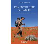 L'aventurière des sables - 14 000 kilomètres à pied à travers les déserts australiens