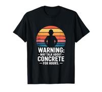 L'avertissement Peut Parler du béton Pendant des Heures T-Shirt