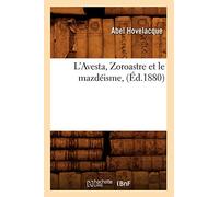 L'Avesta, Zoroastre et le mazdéisme, (Éd.1880) ed.1880 - Abel Hovelacque - Hachette Bnf - broché - Livre