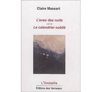 L'AVEU DES NUITS suivi de LE CALENDRIER OUBLIE Suivi de Le calendrier oublié - Claire Massart - Des Vanneaux Eds - broché - Poésie