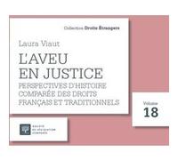L'aveu En Justice - Tome 18, Perspectives D'histoire Comparée Des Droits Français Et Traditionnels