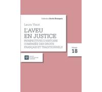 L'aveu en justice Perspectives d'histoire comparée des droits français et traditionnels - Laura Viaut - Societe Legislation Comparee - broché - Etude