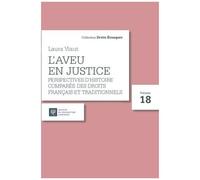 L'aveu En Justice - Tome 18, Perspectives D'histoire Comparée Des Droits Français Et Traditionnels