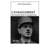 L'aveuglement: De Gaulle face à l'Indochine