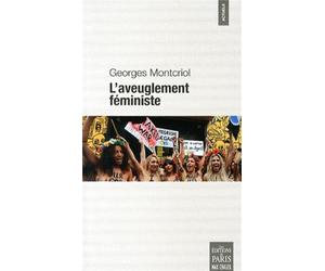 L'aveuglement féministe - Georges Montcriol - De Paris Eds Max Chaleil - broché - Etude
