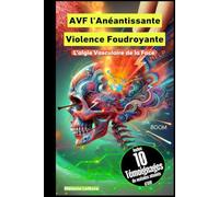 L'AVF l'Anéantissante Violence Foudroyante - L'algie Vasculaire de la Face