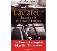 L'Aviateur La Vraie vie de Howard Hughes - Charles Higham - Calmann-Levy - broché - Beau livre