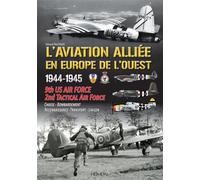 L'aviation alliée en Europe de l'Ouest, 1944-1945 9th US Air Force et 2nd Tactical Air Force - Gérard Paloque - Heimdal Eds - relié - Beau livre