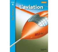L'aviation Niveau 4 - Tous lecteurs ! - Ed.2010 Lucile Galliot (Traduction), Robert Coupe (Auteur)