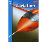 L'aviation : Niveau de lecture 4, Cycle 2 et 3