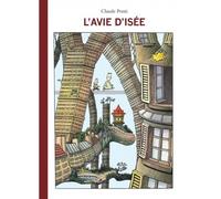 L'avie d'isee - Claude Ponti - Ecole Des Loisirs - cartonné - Album jeunesse dès 3 ans