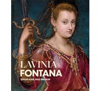 Lavinia Fontana: Trailblazer, Rule Breaker