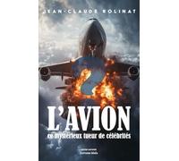 L'avion, ce mystérieux tueur de célébrités Jean-Claude Rolinat (Auteur)