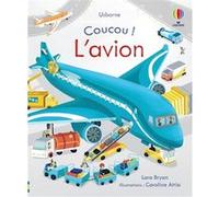 L'avion - Coucou ! Lara Bryan (Auteur), Caroline Attia (Illustration), Caroline Ryder (Conception couverture ou illustration), Deborah Cixous (Traduction)
