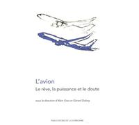 L'avion Le rêve, la puissance et le doute - Alain Gras - De La Sorbonne Editions - broché - Etude