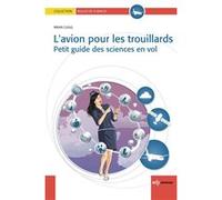 L'avion pour les trouillards - Petit guide des sciences en vol Bill Clegg (Auteur)