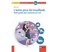 L'avion pour les trouillards - Petit guide des sciences en vol - Bill Clegg - Edp Sciences - broché - Essai