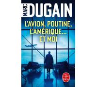 L'Avion, Poutine, L'Amérique... et moi - Marc Dugain - Lgf - Poche - Roman