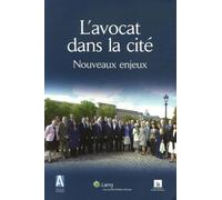 L'avocat dans la cité, nouveaux enjeux: Travaux des commissions ouvertes du Barreau de Paris