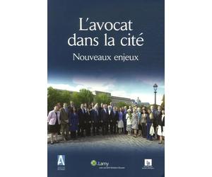 L'avocat dans la cité, nouveaux enjeux: Travaux des commissions ouvertes du Barreau de Paris