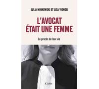 L'avocat était une femme Le procès de leur vie - Julia Minkowski - Lattes - broché - Essai