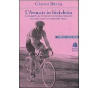 L'avocatt in bicicletta. Il romanzo di cinquant'anni del ciclismo nel racconto di Eberardo Pavesi
