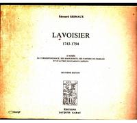 Lavoisier 1743-1794 - D'après Sa Correspondance, Ses Manuscrits, Ses Papiers De Famille Et D'autres Documents Inédits