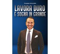 LAVORA DURO E SOGNA IN GRANDE