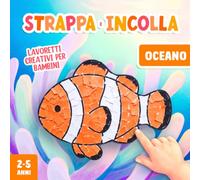 Lavoretti Creativi per Bambini 2-5 Anni: Strappare e Incollare Oceano, Un Divertente Libro di Attività Artistiche con la Carta per Stimolare la Motricità Fine del tuo Bambino!