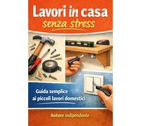 Lavori in casa senza stress: Una guida pratica ai problemi più comuni di casa
