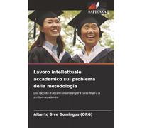 Lavoro intellettuale accademico sul problema della metodologia: Una raccolta di docenti universitari per il corso finale e la scrittura accademica